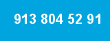 913 804 52 91